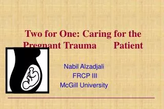 Two for One: Caring for the Pregnant Trauma Patient