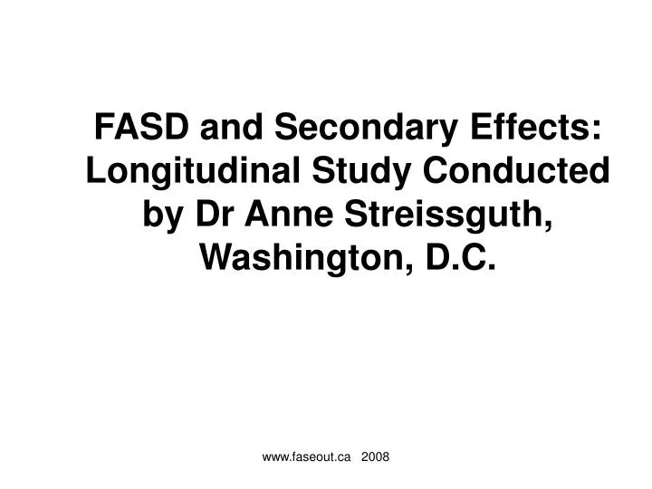 fasd and secondary effects longitudinal study conducted by dr anne streissguth washington d c