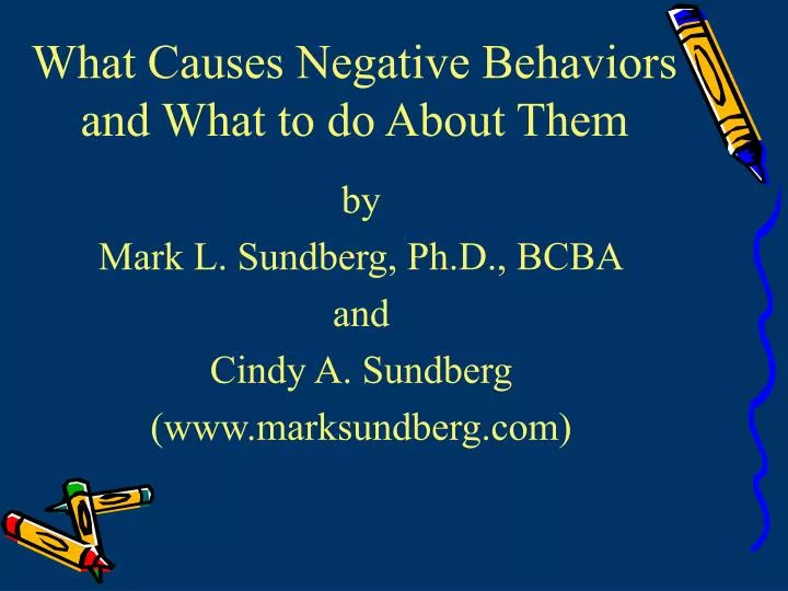 what causes negative behaviors and what to do about them