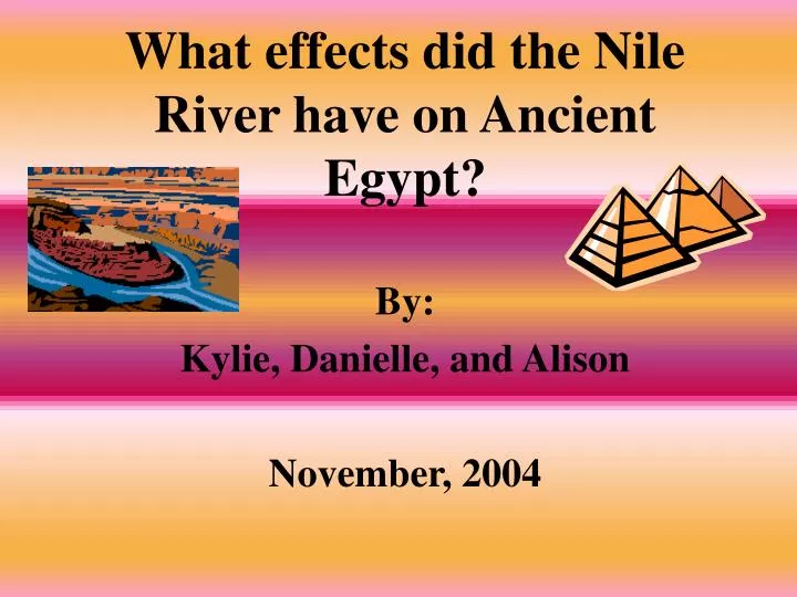 what effects did the nile river have on ancient egypt