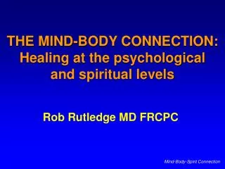 THE MIND-BODY CONNECTION: Healing at the psychological and spiritual levels