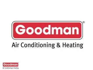 Goodman ® Brand R-410A Training