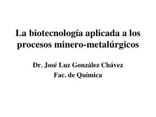 la biotecnolog a aplicada a los procesos minero metal rgicos