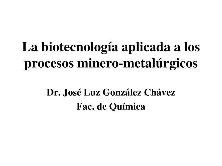 la biotecnolog a aplicada a los procesos minero metal rgicos