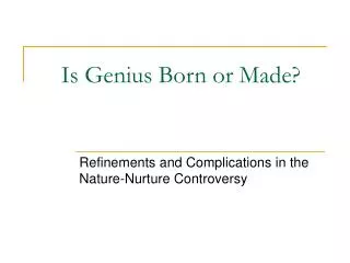 Is Genius Born or Made?