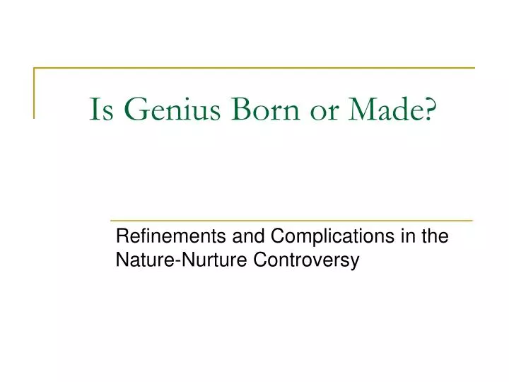 is genius born or made