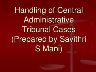 Handling of Central Administrative Tribunal Cases (Prepared by Savithri S Mani)