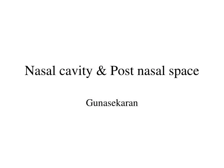 nasal cavity post nasal space