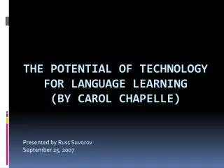 The potential of technology for language learning (by Carol Chapelle )