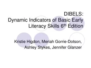 DIBELS: Dynamic Indicators of Basic Early Literacy Skills 6 th Edition