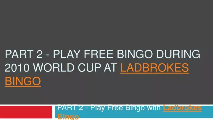 part 2 play free bingo during 2010 world cup at ladbrokes bingo