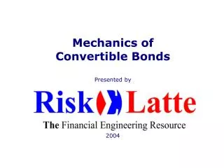 Mechanics of Convertible Bonds Presented by 2004