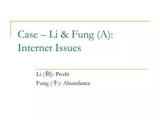 Case – Li &amp; Fung (A): Internet Issues