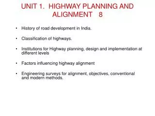 UNIT 1. HIGHWAY PLANNING AND ALIGNMENT	8