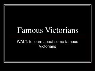 Famous Victorians