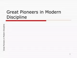 Great Pioneers in Modern Discipline