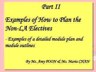 Part II Examples of How to Plan the Non-LA Electives Examples of a detailed module plan and module outlines