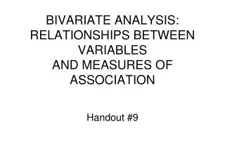 BIVARIATE ANALYSIS: RELATIONSHIPS BETWEEN VARIABLES AND MEASURES OF ASSOCIATION