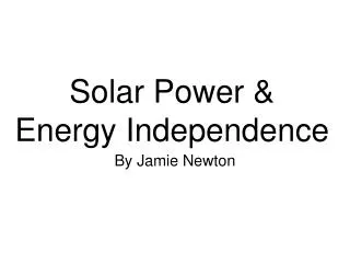 Solar Power &amp; Energy Independence