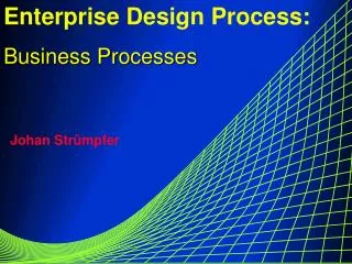Enterprise Design Process: Business Processes