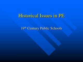 Historical Issues in PE