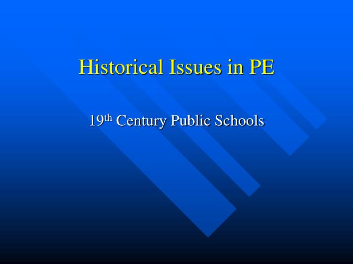 historical issues in pe