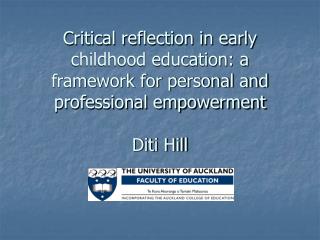 Critical reflection in early childhood education: a framework for personal and professional empowerment Diti Hill