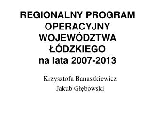 REGIONALNY PROGRAM OPERACYJNY WOJEWÓDZTWA ŁÓDZKIEGO na lata 2007-2013