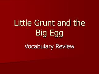 Little Grunt and the Big Egg