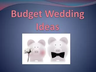 some budget wedding ideas for you