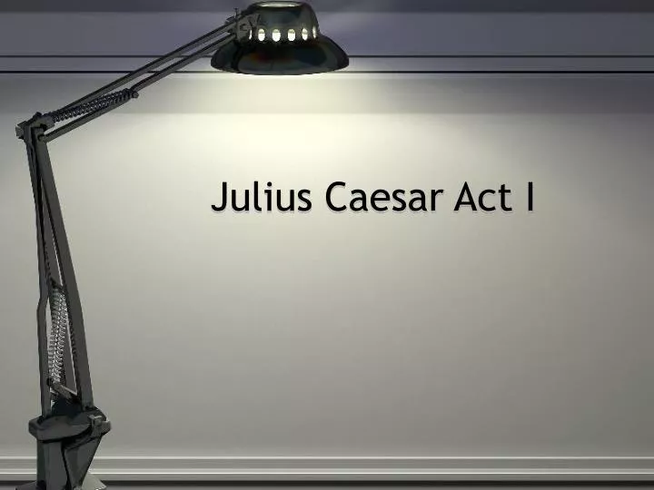 julius caesar act i