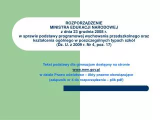 Tekst podstawy dla gimnazjum dostępny na stronie www.men.gov.pl w dziale Prawo oświatowe – Akty prawne obowiązujące