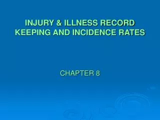 INJURY &amp; ILLNESS RECORD KEEPING AND INCIDENCE RATES