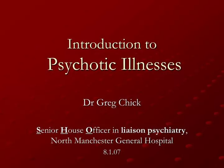 introduction to psychotic illnesses