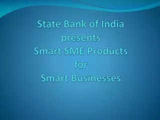 State Bank of India presents Smart SME Products for Smart Businesses