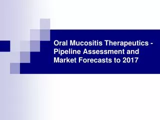 oral mucositis therapeutics - pipeline assessment and market