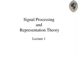 Signal Processing and Representation Theory