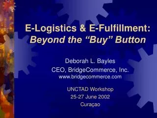E-Logistics &amp; E-Fulfillment: Beyond the “Buy” Button