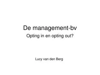 De management-bv Opting in en opting out?