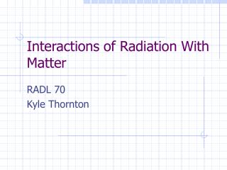 Interactions of Radiation With Matter