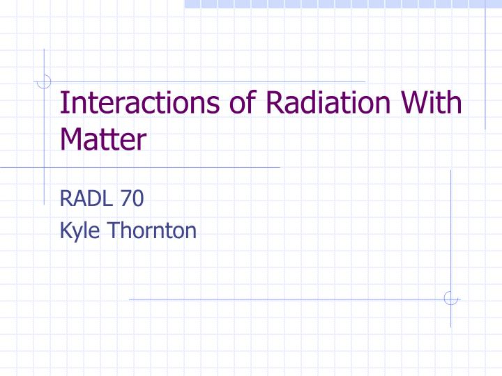 interactions of radiation with matter