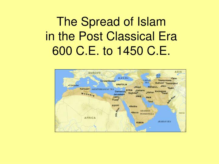 the spread of islam in the post classical era 600 c e to 1450 c e