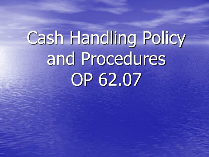 cash handling policy and procedures op 62 07