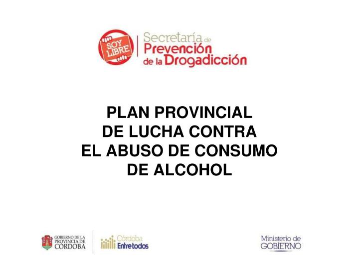 plan provincial de lucha contra el abuso de consumo de alcohol