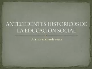 antecedentes historicos de la educaci n social