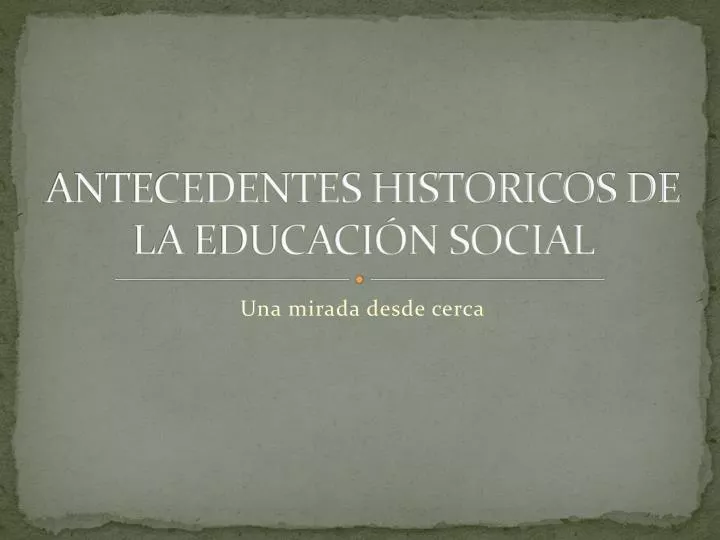 antecedentes historicos de la educaci n social