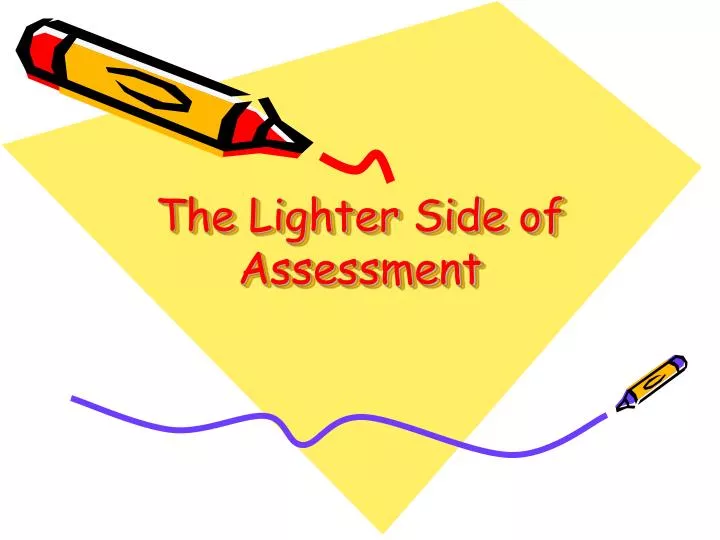 the lighter side of assessment