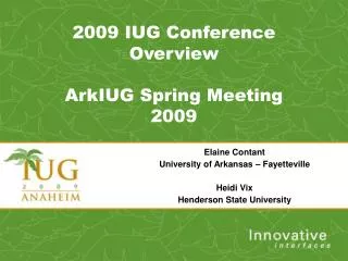 2009 IUG Conference Overview ArkIUG Spring Meeting 2009