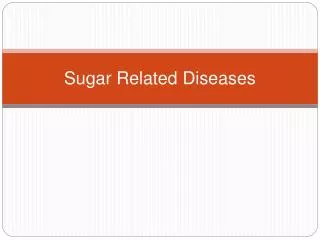 Sugar Related Diseases