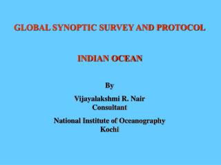 GLOBAL SYNOPTIC SURVEY AND PROTOCOL INDIAN OCEAN By Vijayalakshmi R. Nair